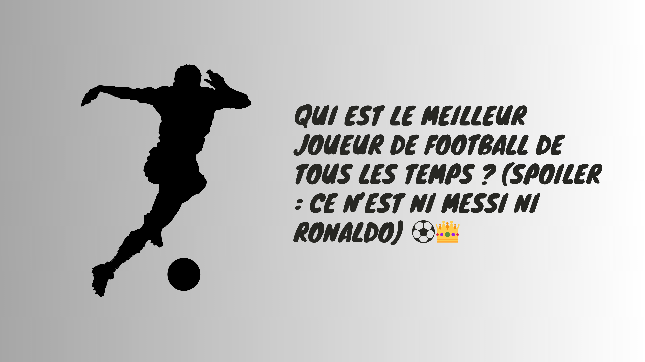 Ebmyh - Qui est le Meilleur Joueur de Football de Tous les Temps ? (Spoiler : ce n’est ni Messi ni Ronaldo) ⚽👑