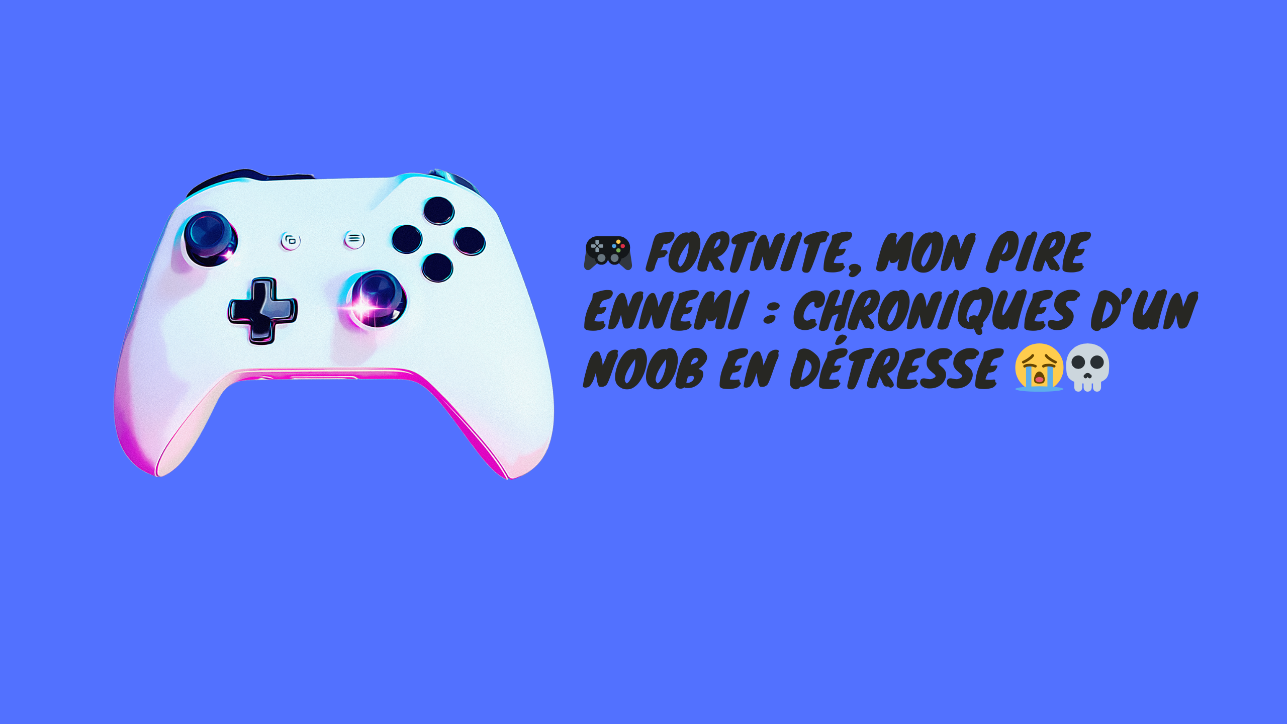 Ebmyh - 🎮 Fortnite : Chroniques d’un noob en détresse 😭💀